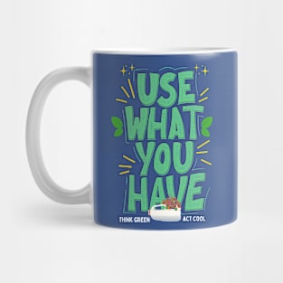 Use What You Have Think Green Act Cool Mug